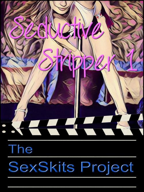 Cover of the book Seductive Stripper 1 by The SexSkits Project, The SexSkits Project