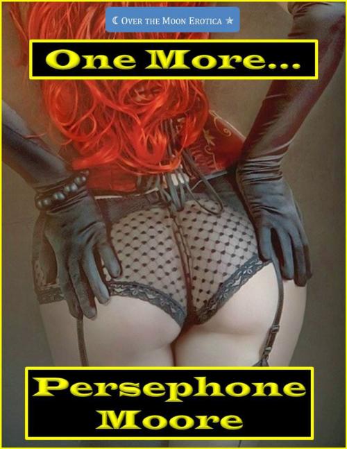 Cover of the book One More… by Persephone Moore, Elliot Silvestri