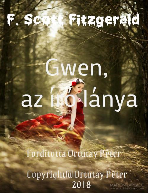 Cover of the book F. Scott Fitzgerald Gwen, az író lánya Fordította Ortutay Péter by Ortutay Peter, Ortutay Peter