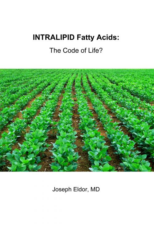 Cover of the book Intralipid Fatty Acids: The Code of Life ? by Joseph Eldor, Joseph Eldor