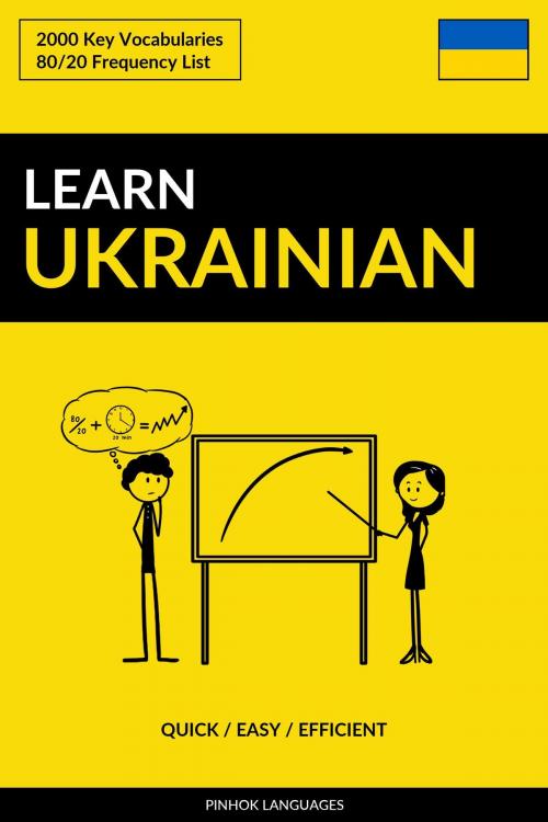 Cover of the book Learn Ukrainian: Quick / Easy / Efficient: 2000 Key Vocabularies by Pinhok Languages, Pinhok Languages