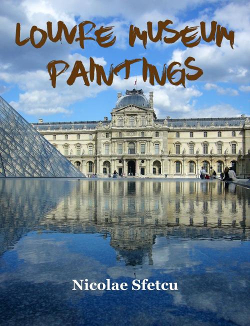 Cover of the book Louvre Museum: Paintings by Nicolae Sfetcu, Nicolae Sfetcu