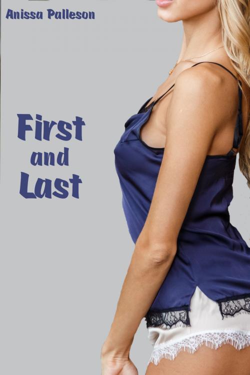 Cover of the book First and Last by Anissa Palleson, Anissa Palleson