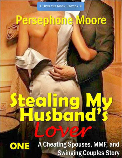 Cover of the book Stealing My Husband’s Lover 1 by Persephone Moore, Elliot Silvestri