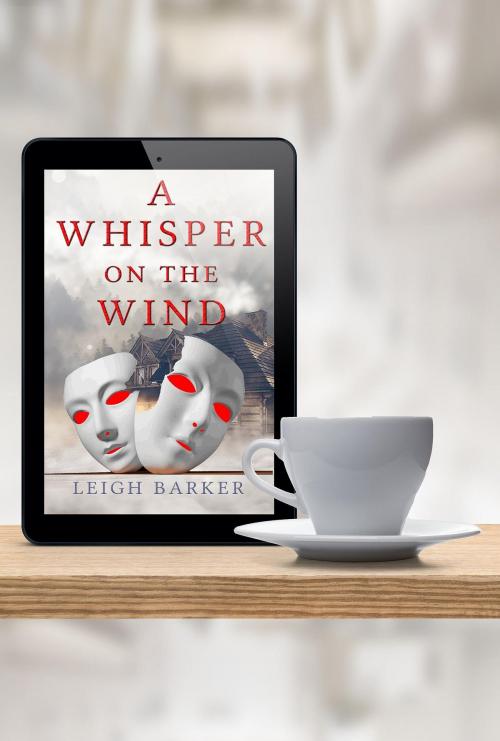 Cover of the book A Whisper on the Wind: 5 Coffee Break Reads - Like a Double Espresso... by Leigh Barker, Leigh Barker