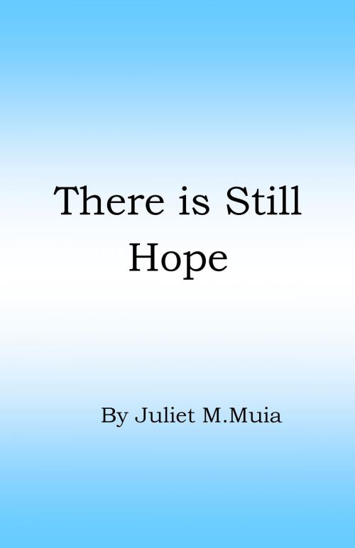 Cover of the book There is Still Hope by Juliet Muia, Juliet Muia
