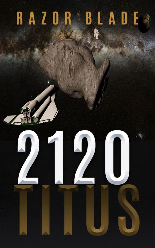 Cover of the book 2120 Titus by Razor Blade, Razor Blade