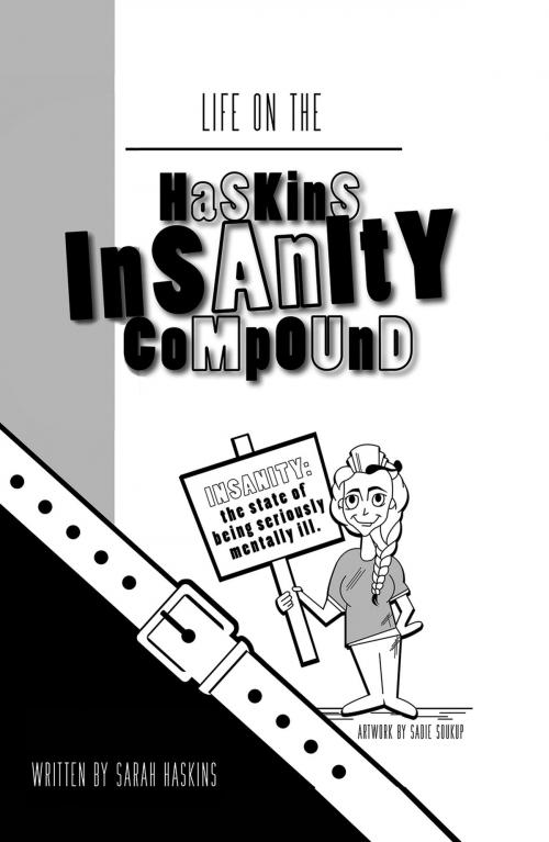 Cover of the book Life on the Haskins Insanity Compound by Sarah Haskins, Austin Macauley