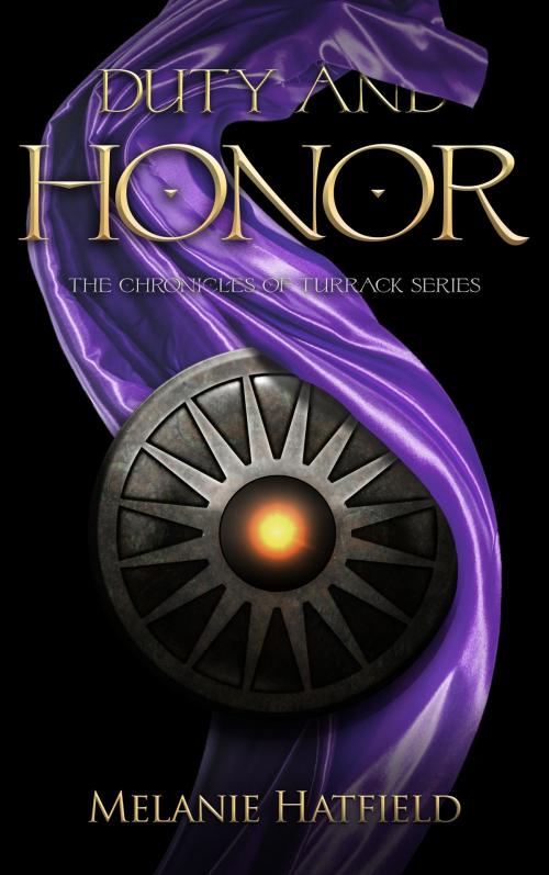 Cover of the book Duty And Honor by Melanie Hatfield, Melanie Hatfield