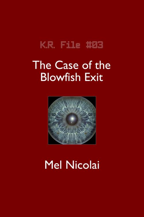 Cover of the book The Case of the Blowfish Exit by Mel Nicolai, Mel Nicolai