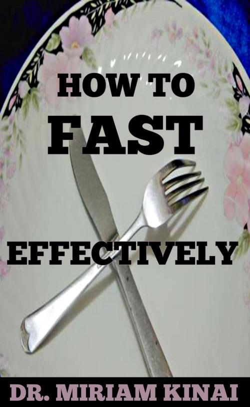 Cover of the book How to Fast Effectively by Miriam Kinai, Miriam Kinai