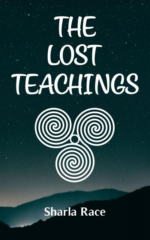 Cover of the book The Lost Teachings by Sharla Race, Sharla Race