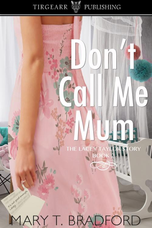 Cover of the book Don't Call Me Mum by Mary T Bradford, Tirgearr Publishing