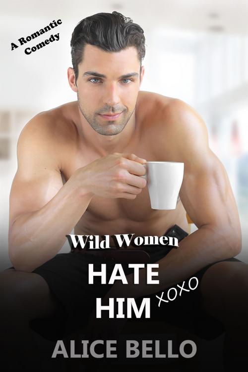Cover of the book Hate Him XOXO by Alice Bello, Alice Bello