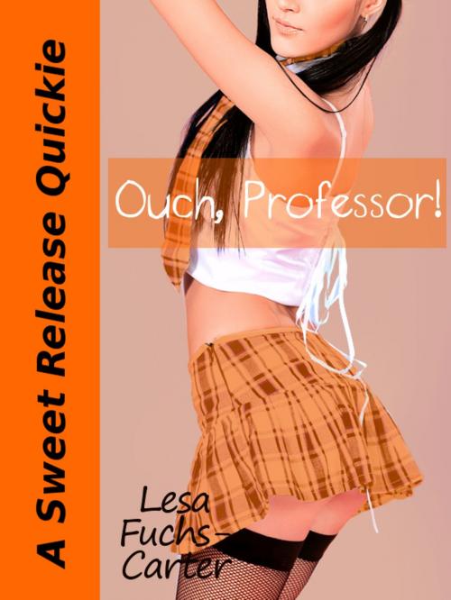 Cover of the book Ouch, Professor! A Sweet Release Quickie by Lesa Fuchs-Carter, Lesa Fuchs-Carter