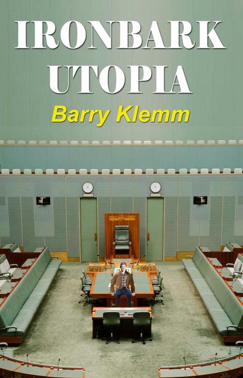 Cover of the book Ironbark Utopia by Barry Klemm, Barry Klemm