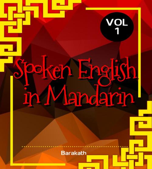 Cover of the book Spoken English in Mandarin Vol 1 by Barakath, Barakath