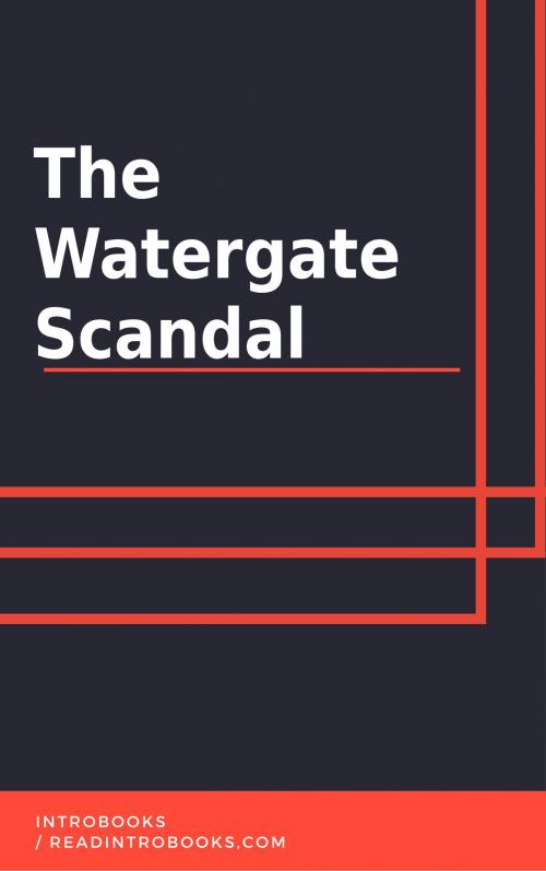 Cover of the book The Watergate Scandal by IntroBooks, IntroBooks