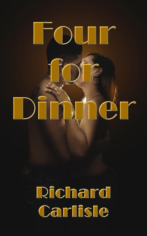 Cover of the book Four For Dinner by Richard Carlisle, Richard Carlisle