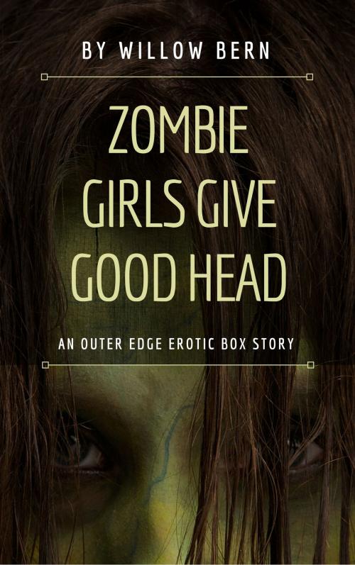 Cover of the book Zombie Girls Give Good Head by Willow Bern, Willow Bern