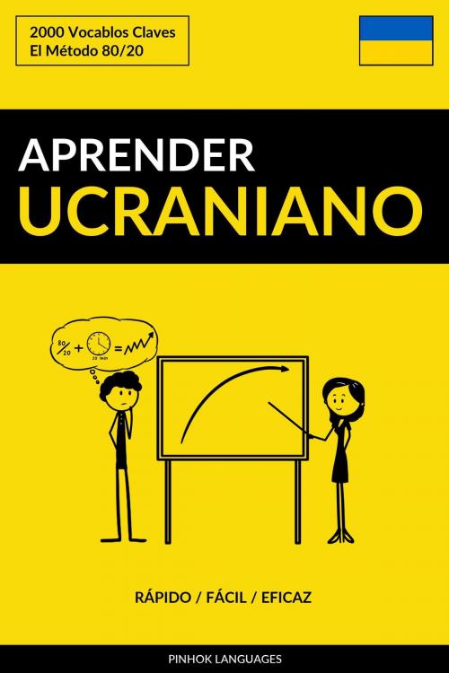 Cover of the book Aprender Ucraniano: Rápido / Fácil / Eficaz: 2000 Vocablos Claves by Pinhok Languages, Pinhok Languages