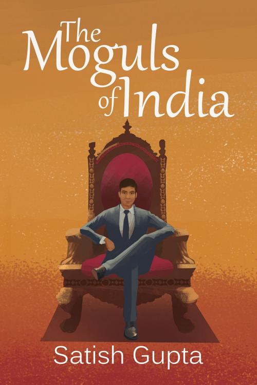 Cover of the book The Moguls of India by Satish Gupta, Austin Macauley
