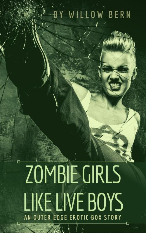 Cover of the book Zombie Girls Like Live Boys: An Outer Edge Erotic Box Story by Willow Bern, Willow Bern