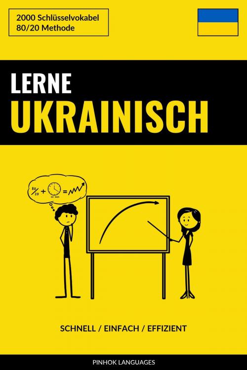 Cover of the book Lerne Ukrainisch: Schnell / Einfach / Effizient: 2000 Schlüsselvokabel by Pinhok Languages, Pinhok Languages