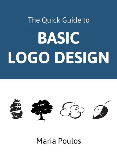 Cover of the book Basic Logo Design: A Quick Guide by Maria Poulos, Maria Poulos