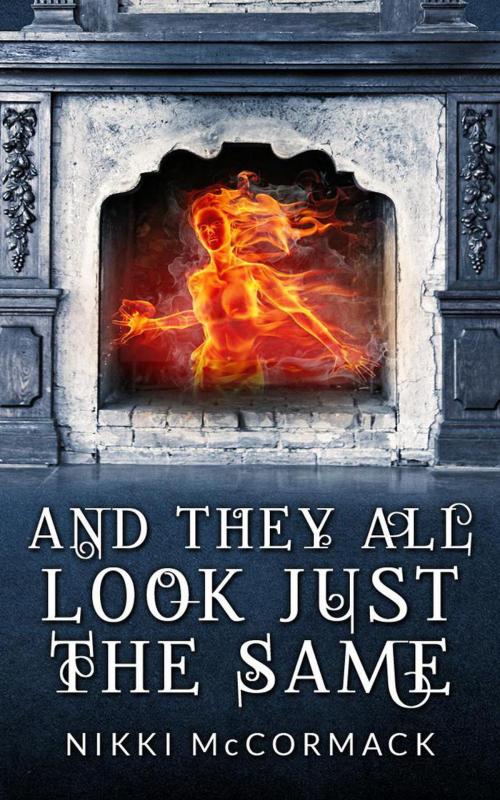 Cover of the book And They All Look Just the Same by Nikki McCormack, Elysium Books