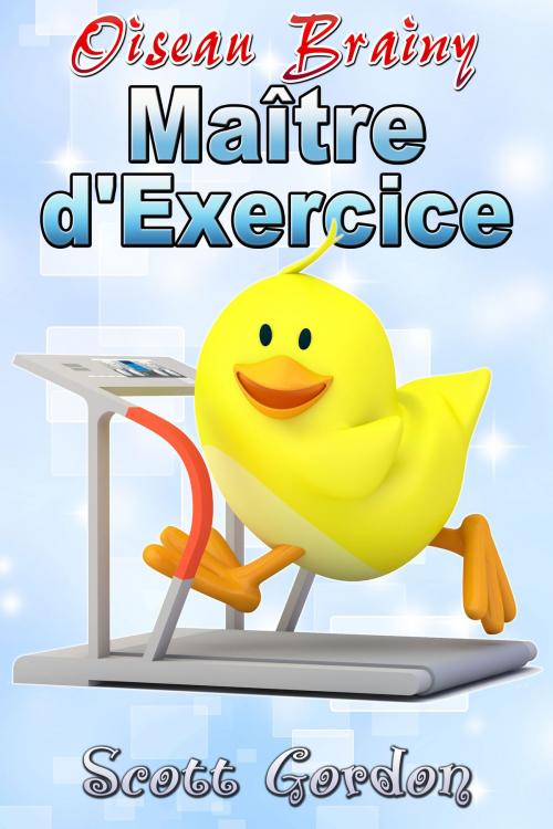Cover of the book Oiseau Brainy: Maître d'Exercice by Scott Gordon, S.E. Gordon