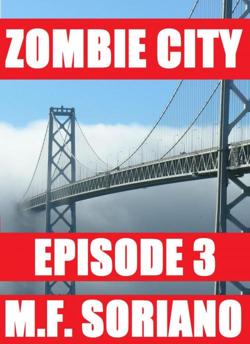 Cover of the book Zombie City: Episode 3 by M.F. Soriano, M.F. Soriano