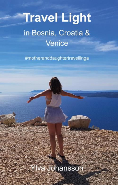 Cover of the book Travel Light in Bosnia, Croatia & Venice by Ylva Johansson, Ylva Johansson
