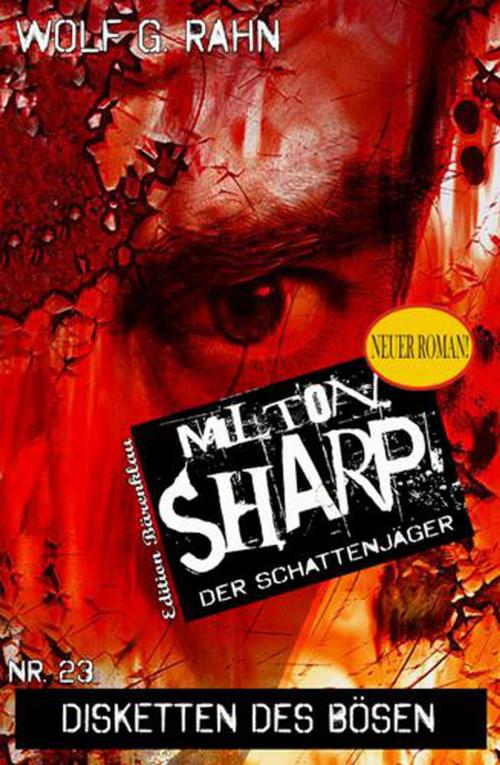 Cover of the book Disketten des Bösen: Milton Sharp #23 by Wolf G. Rahn, Cassiopeiapress/Alfredbooks