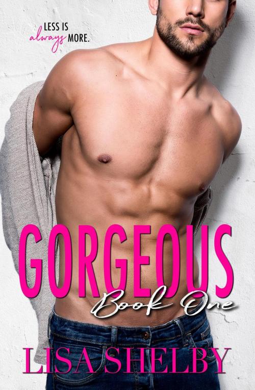 Cover of the book Gorgeous: Book One by Lisa Shelby, Lisa Shelby Books, LLC