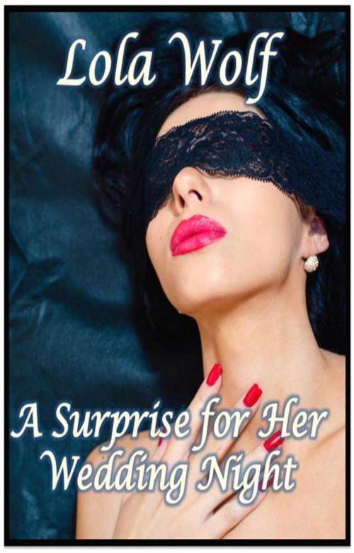 Cover of the book A Surprise for Her Wedding Night by Lola Wolf, Lola Wolf