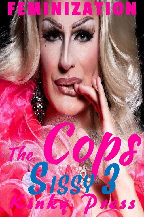 Cover of the book The Cop's Sissy 3 by Kinky Press, Steamy eReads