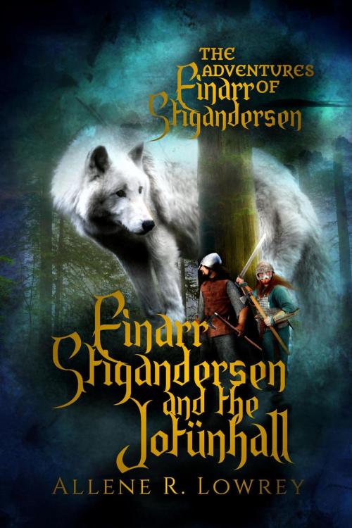 Cover of the book Einarr Stigandersen and the Jotunhall by Allene Lowrey, Tangled Threads Publishing