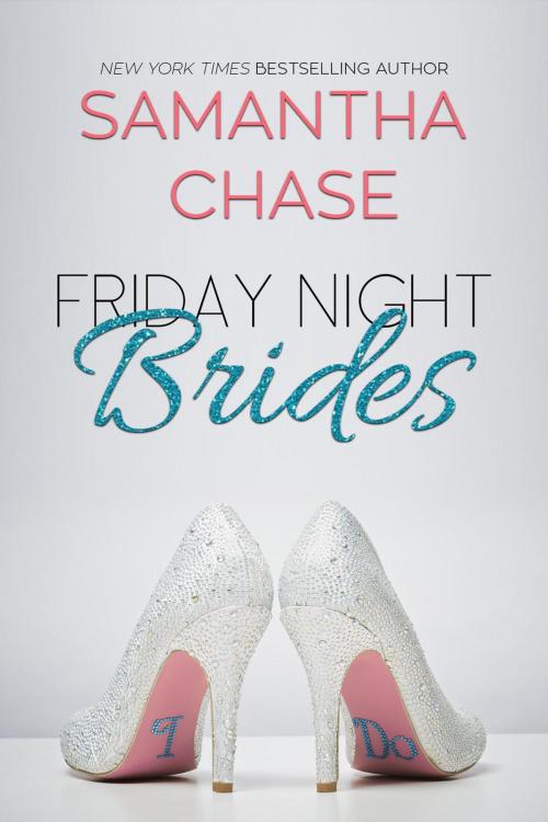 Cover of the book Friday Night Brides by Samantha Chase, Chasing Romance, Inc.