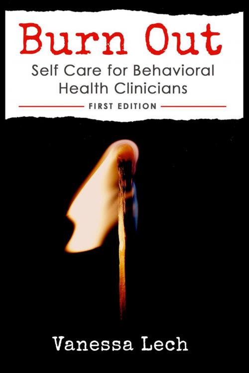 Cover of the book Burn Out Self Care for Behavioral Health Clinicians by Vanessa Lech, vanessa lech