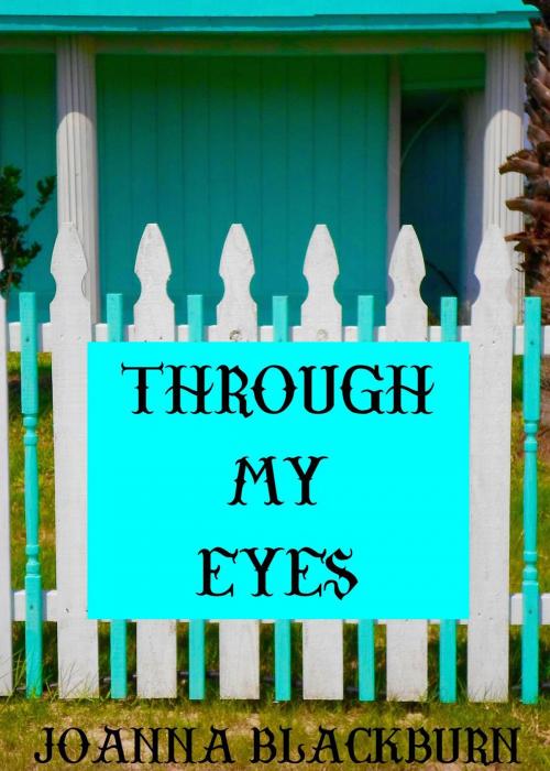 Cover of the book Through My Eyes by Joanna Blackburn, Blackburnhill