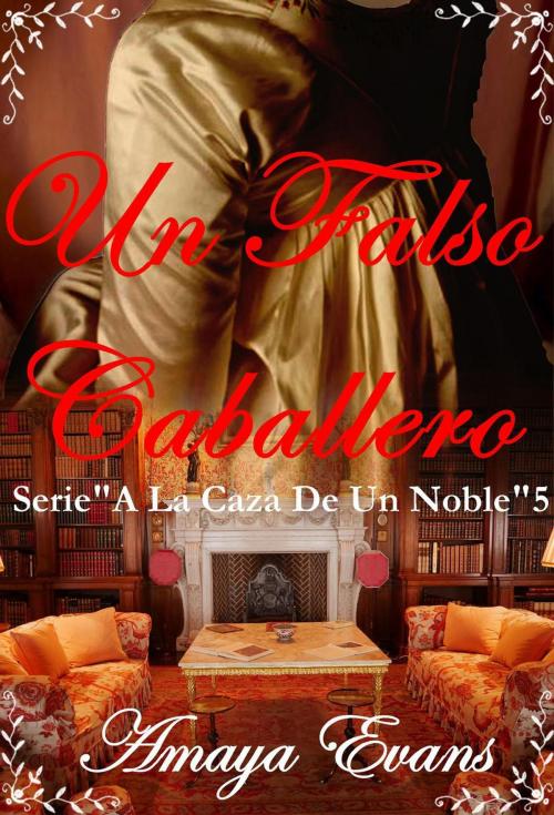 Cover of the book Un Falso Caballero by Amaya Evans, Amaya Evans