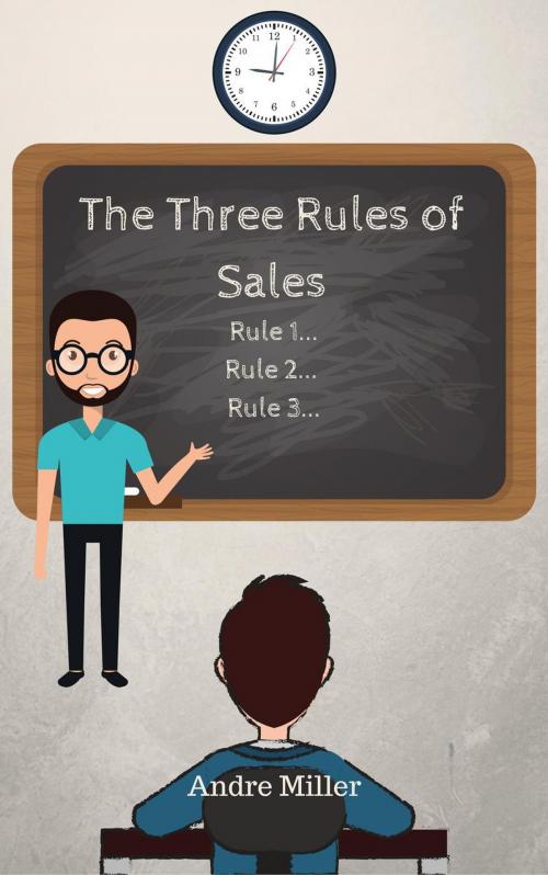 Cover of the book The Three Rules of Sales by Andre Miller, Grauschild Publishing