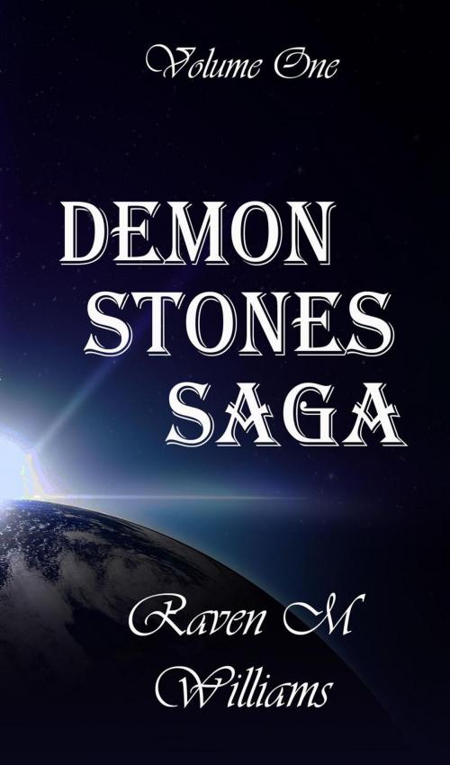 Cover of the book Demon Stones Saga, Volume One by Raven M. Williams, Raven's Mystic Realms