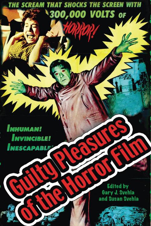 Cover of the book Guilty Pleasures of the Horror Film by Gary J. Svehla, BearManor Media