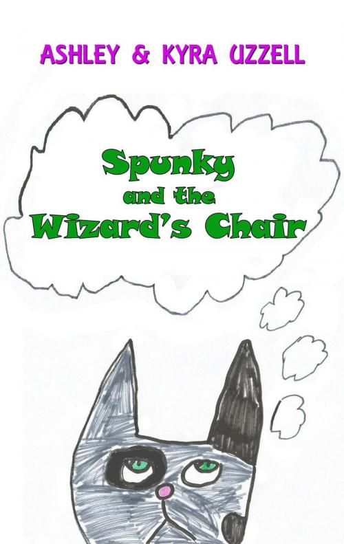 Cover of the book Spunky and the Wizard's Chair by Ashley Uzzell, Kyra Uzzell, naturechild02