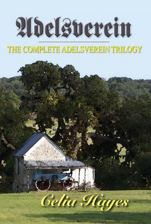 Cover of the book The Adelsverein Trilogy by Celia Hayes, Watercress Press