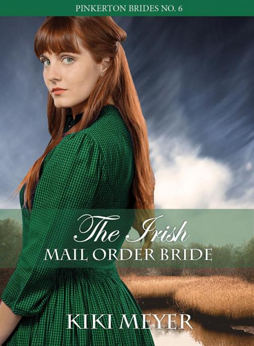 Cover of the book The Irish Mail Order Bride by Kiki Meyer, Kiki Meyer
