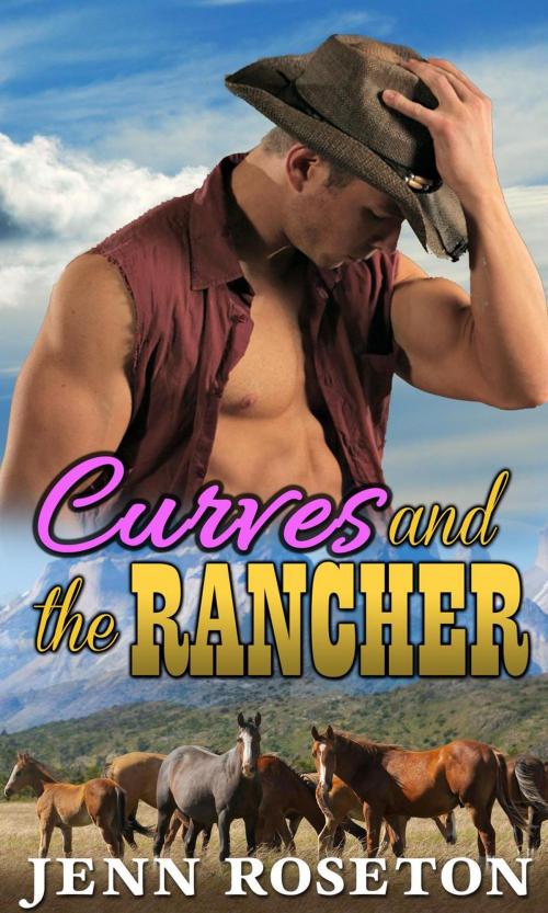 Cover of the book Curves and the Rancher by Jenn Roseton, Jenn Roseton