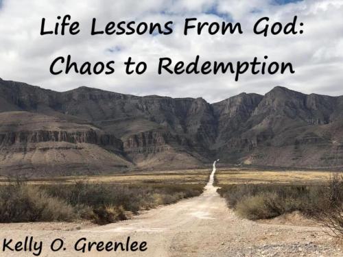 Cover of the book Life Lessons With God: Chaos to Redemption by Kelly O. Greenlee, Kelly Greenlee